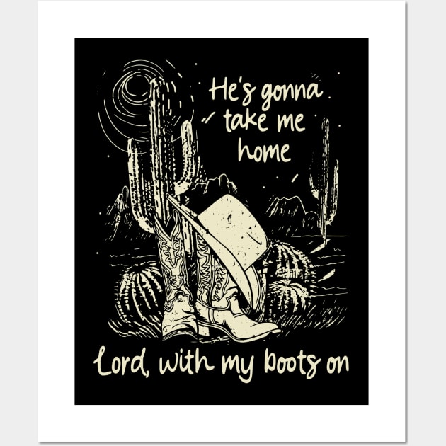 He's Gonna Take Me Home Lord, With My Boots On Vintage Cowgirl Hat Cactus Wall Art by Terrence Torphy